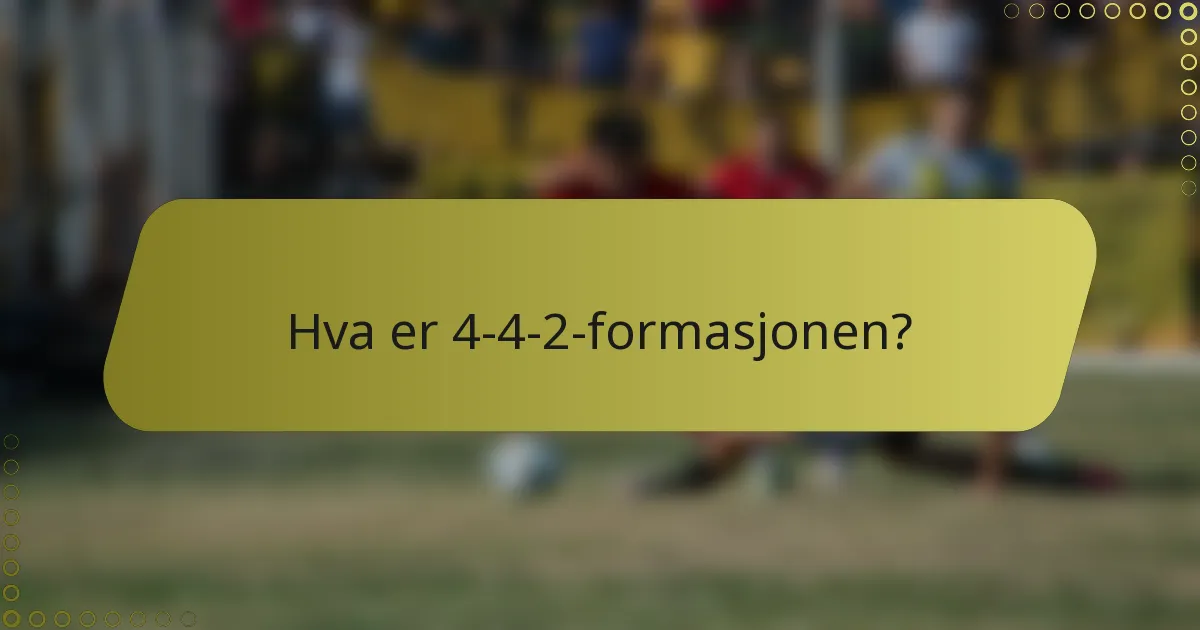 Hva er 4-4-2-formasjonen?