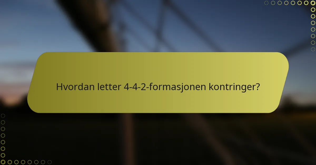 Hvordan letter 4-4-2-formasjonen kontringer?